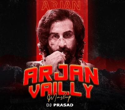 ARJAN VAILLY (MASHUP) – DJ PRASAD
